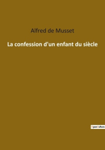 La confession d'un enfant du siècle - De Musset alfred