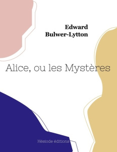 Alice, ou les Mystères - Bulwer-Lytton Edward