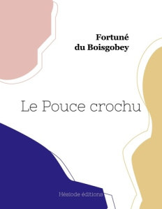 Le Pouce crochu - Du Boisgobey fortuné