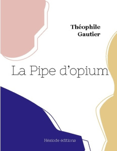 La Pipe d'opium - Gautier Théophile