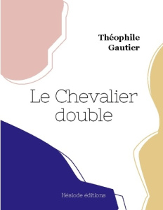 Le Chevalier double (grand format) - Gautier Théophile