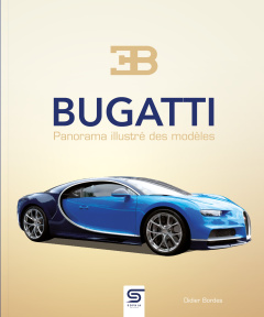 Bugatti, panorama illustré des modèles - Bordes Didier