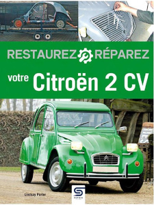 Restaurez et réparez votre 2 CV - Porter Lindsay ; Horville Miguel
