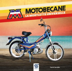 Motobécane . La mobylette universelle - Barrabès Patrick