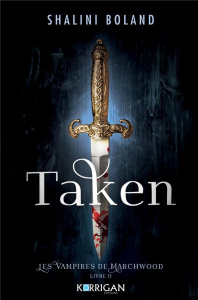 Les Vampires de Marchwood Tome 2 : Taken - Boland Shalini ; Dauvergne Benoîte