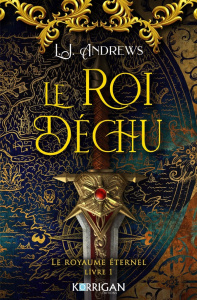 Le royaume éternel Tome 1 : Le roi déchu - Andrews L. J. ; Grassart Sarah ; Beaumont Samiaya
