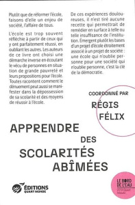 Apprendre des scolarités abîmées - Félix Régis ; Baurens Mireille ; Fisson François ;