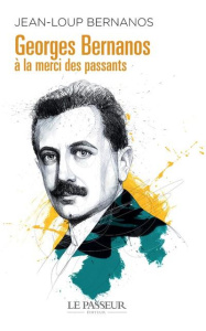 Georges Bernanos à la merci des passants - Bernanos Jean-Loup ; Bernanos Gilles