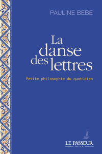 La danse des lettres. Petite philosophie du quotidien - Bèbe Pauline