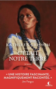 C'était notre terre - Grissom Kathleen