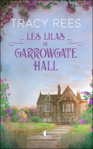 Les lilas de Garrowgate Hall - Rees Tracy