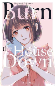 Burn the House Down Tome 6 - Fujisawa Moyashi