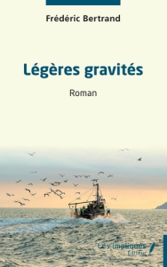 Légères gravités - Bertrand Frédéric