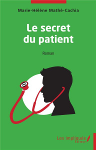 Le secret du patient - Mathé-Cachia Marie-Hélène