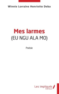 Mes larmes. (eu ngu ala mo) - Deba Winnie lorraine henriette