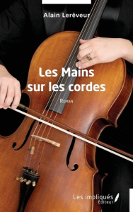 Les Mains sur les cordes - Lereveur Alain