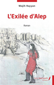 L'Exilée d'Alep - Rayyan Wajih