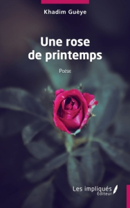 Une rose de printemps - Gueye Khadim