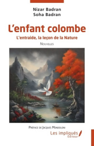 L'enfant colombe. L’entraide, la leçon de la Nature - Badran Nizar ; Badran Soha