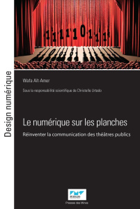 Le numérique sur les planches. Réinventer la communication des théâtres publics - Aït-Amer Wafa ; Urtado Christelle
