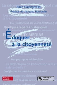 Eduquer à la citoyenneté - Dalongeville Alain ; Bernardin Jacques