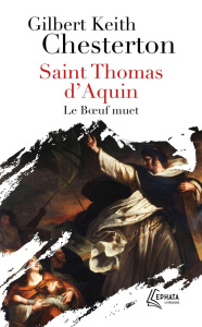Saint Thomas d'Aquin. Le boeuf muet - Chesterton Gilbert-Keith ; Darbon Hubert