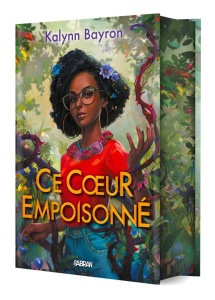 Ce coeur empoisonné Tome 1 . Edition collector - Bayron Kalynn ; Pernot Isabelle