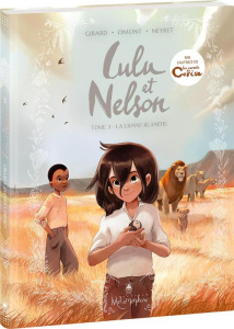 Lulu et Nelson Tome 3 : La lionne blanche - Girard Charlotte ; Omont Jean-Marie ; Neyret Aurél