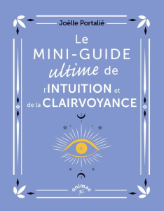 Le mini-guide ultime de l'intuition et de la clairvoyance - Portalié Joëlle