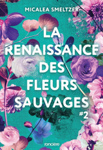 La renaissance des fleurs sauvages - Smeltzer Micalea ; Versini Barbara