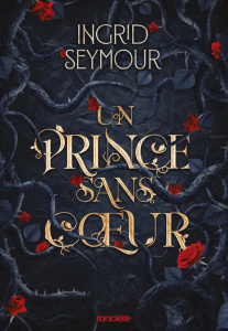 La Guérisseuse de royaumes Tome 1 : Un prince sans coeur - Seymour Ingrid ; Le Jalu Loïc