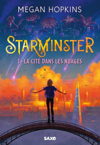Starminster Tome 1 : La cité dans les nuages - Hopkins Megan ; Prémonville Marie de