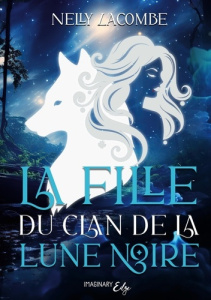 La fille du clan de la lune noire - Nelly Lacombe ; Éditions Imaginary edge