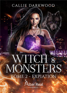 Witch & Monsters Tome 2 : Expiation - Darkwood Callie