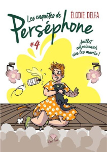Les enquêtes de Perséphone Tome 4 : Juillet empoisonné, vive les mariés - Delfa Elodie