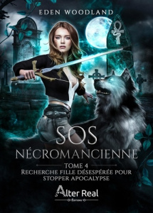 SOS Nécromancienne Tome 4 : Recherche fille désespérée pour stopper l'apocalypse. Edition - Woodland Eden