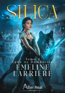 Silica Tome 4 : Epée et Damnation - Larrière Emeline