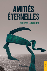 Amitiés éternelles - Jarzaguet Philippe