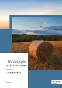 Un doux parfum de fleurs des champs - Berthod Michel