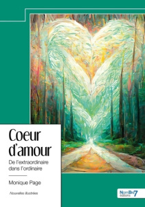 Coeur d'amour. De l'extraordinaire dans l'ordinaire - Page Monique