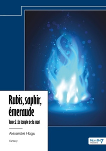 Rubis, saphir, émeraude. Tome 2, Le temple de la mort - Hogu Alexandre