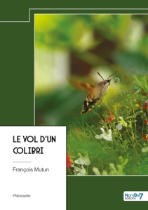 Le vol d'un colibri - Mutun François