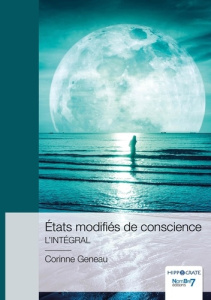 Etats modifiés de conscience - Geneau Corinne