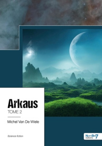 Arkaus. Tome 2 - Van de Wiele Michel