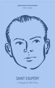 Saint Exupéry. Le voyage du Petit Prince - Larrègle Olivier