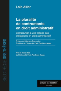 La pluralité de contractants en droit administratif. Contribution à une théorie des obligations en d - Allier Loic ; Braconnier Stéphane