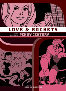 Love & Rockets Tome 9 : Penny Century - Hernandez Jaime ; Touboul Philippe