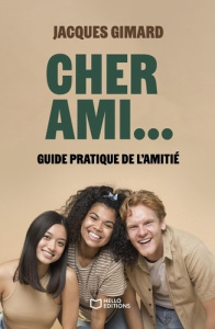 Cher ami... Guide pratique de l'amitié - Gimard Jacques