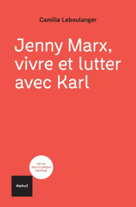 Jenny Marx, vivre et lutter avec Karl - Leboulanger Camille