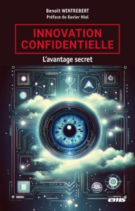 Innovation confidentielle. L'avantage secret - Wintrebert Benoit ; Niel Xavier